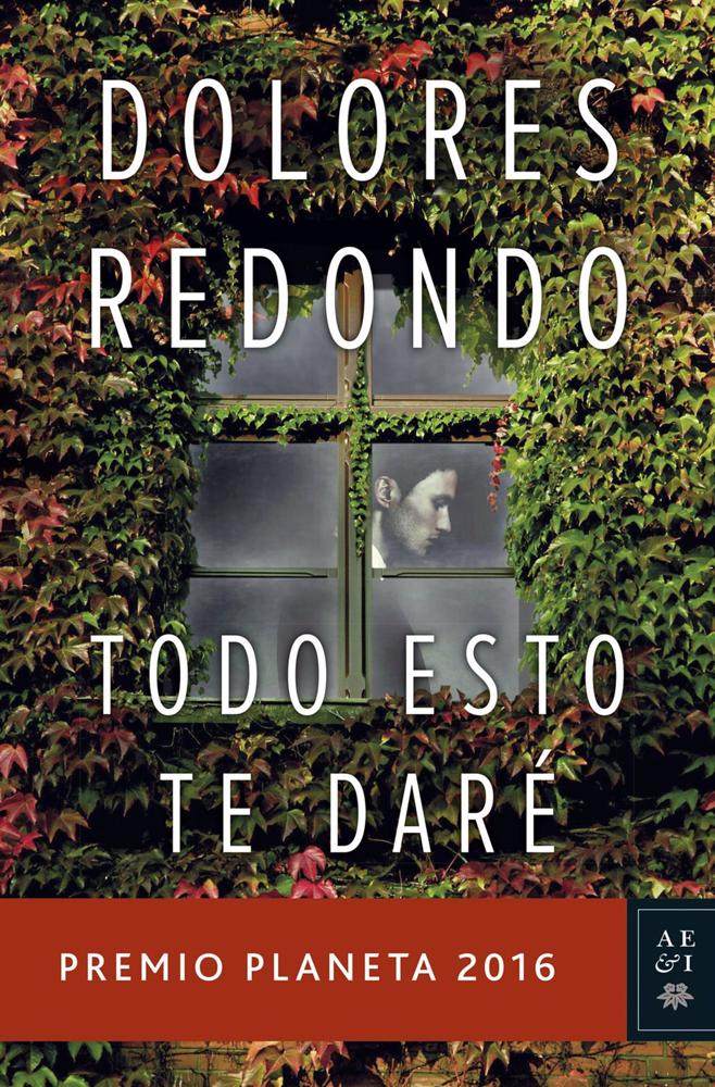 Portada de 'Todo esto te daré', de Dolores Redondo, Premio Planeta 2016. Portada